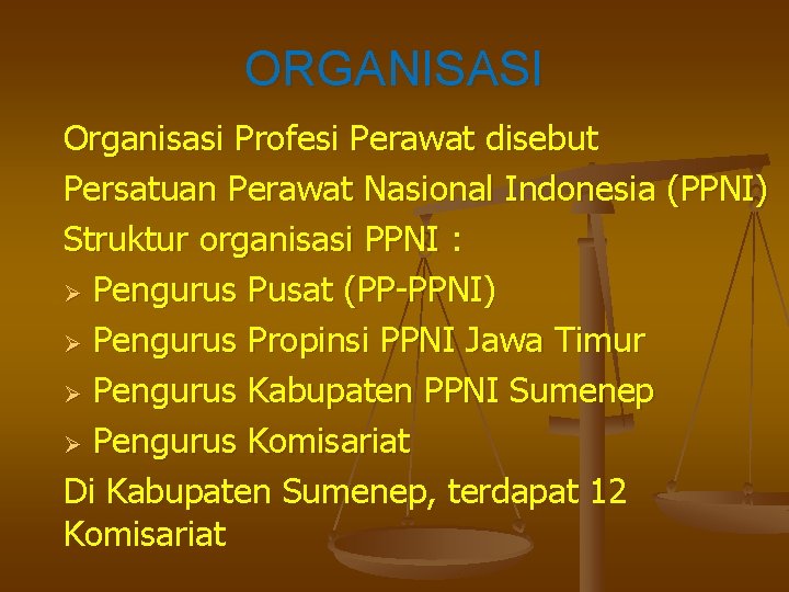 ORGANISASI Organisasi Profesi Perawat disebut Persatuan Perawat Nasional Indonesia (PPNI) Struktur organisasi PPNI :