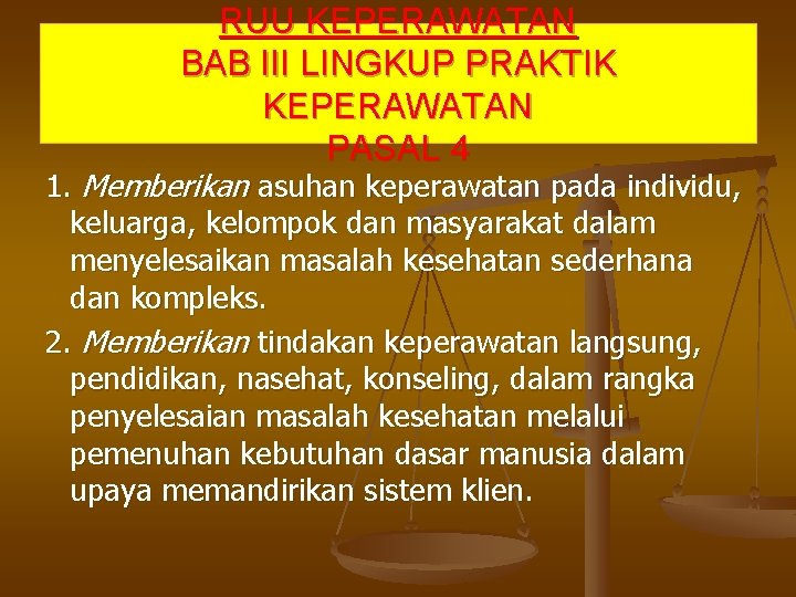 RUU KEPERAWATAN BAB III LINGKUP PRAKTIK KEPERAWATAN PASAL 4 1. Memberikan asuhan keperawatan pada