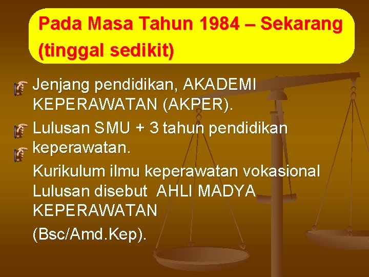 Pada Masa Tahun 1984 – Sekarang (tinggal sedikit) Jenjang pendidikan, AKADEMI KEPERAWATAN (AKPER). Lulusan