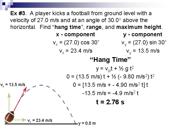 Ex #3. A player kicks a football from ground level with a velocity of