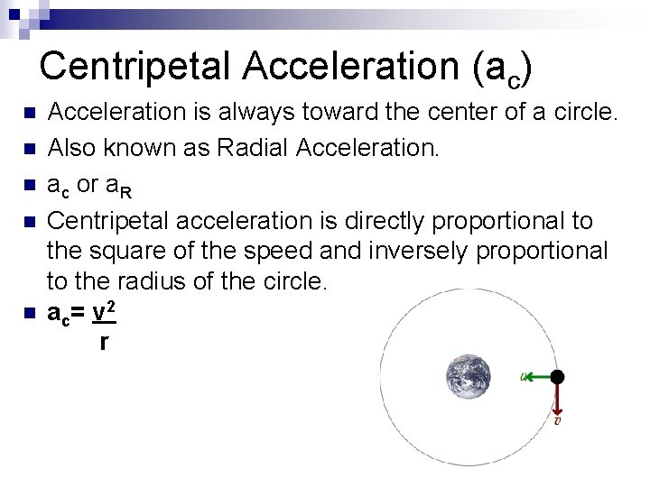 Centripetal Acceleration (ac) n n n Acceleration is always toward the center of a