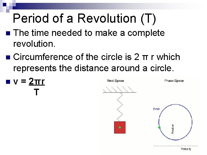 Period of a Revolution (T) The time needed to make a complete revolution. n