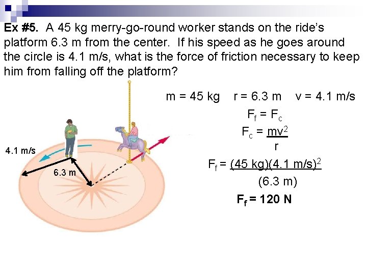 Ex #5. A 45 kg merry-go-round worker stands on the ride’s platform 6. 3