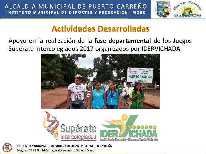 ALCALDIA MUNICIPAL DE PUERTO CARREÑO INSTITUTO MUNICIPAL DE DEPORTES Y RECREACION-IMDER Actividades Desarrolladas Apoyo