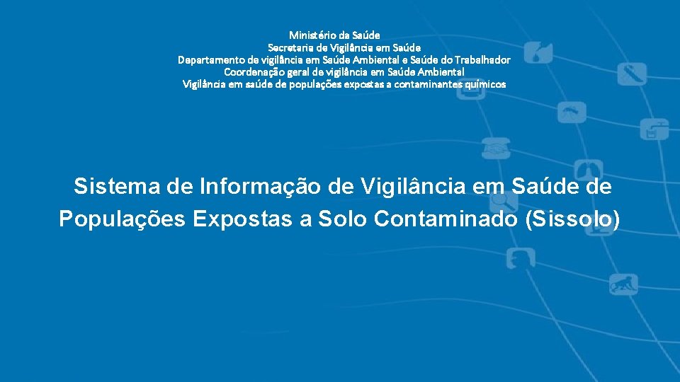 Ministério da Saúde Secretaria de Vigilância em Saúde Departamento de vigilância em Saúde Ambiental