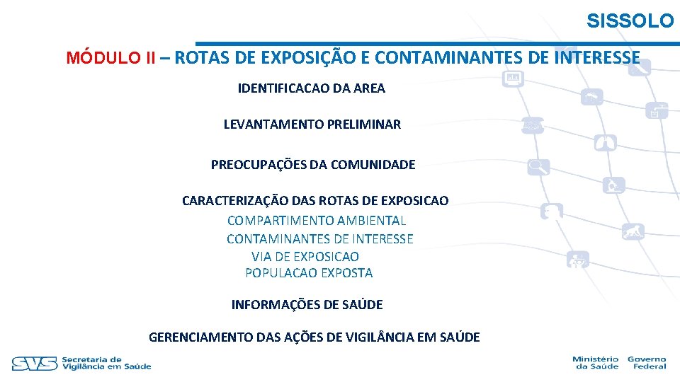 SISSOLO MÓDULO II – ROTAS DE EXPOSIÇÃO E CONTAMINANTES DE INTERESSE IDENTIFICACAO DA AREA