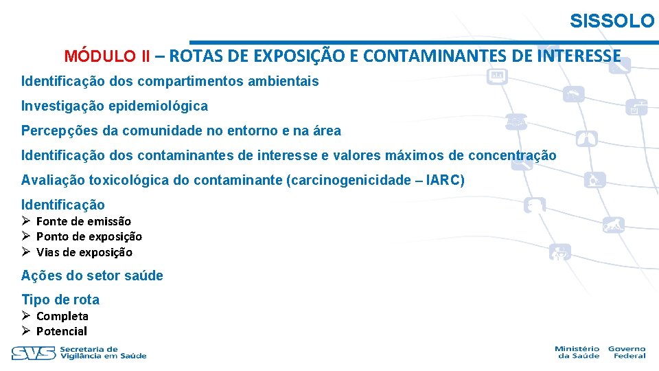 SISSOLO MÓDULO II – ROTAS DE EXPOSIÇÃO E CONTAMINANTES DE INTERESSE Identificação dos compartimentos