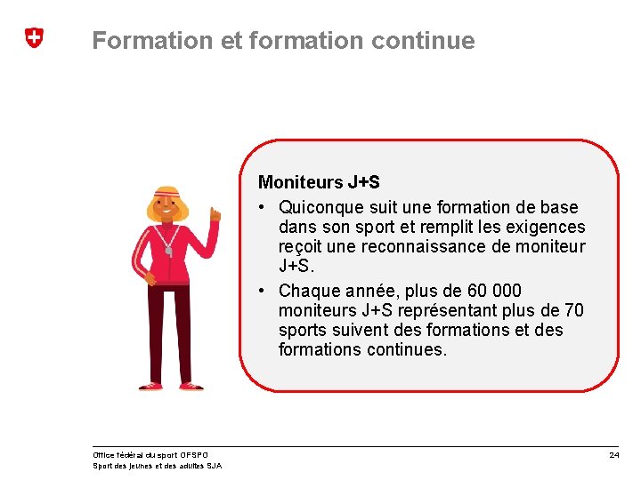 Formation et formation continue Moniteurs J+S • Quiconque suit une formation de base dans