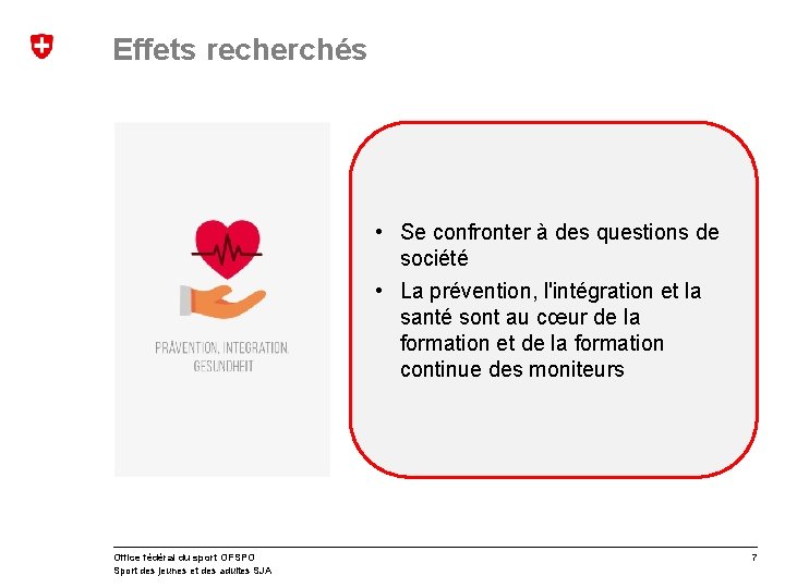 Effets recherchés • Se confronter à des questions de société • La prévention, l'intégration