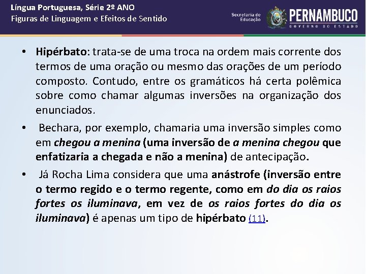 Língua Portuguesa, Série 2º ANO Figuras de Linguagem e Efeitos de Sentido • Hipérbato: