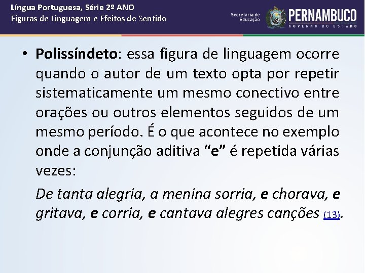 Língua Portuguesa, Série 2º ANO Figuras de Linguagem e Efeitos de Sentido • Polissíndeto: