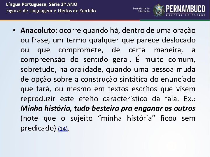 Língua Portuguesa, Série 2º ANO Figuras de Linguagem e Efeitos de Sentido • Anacoluto: