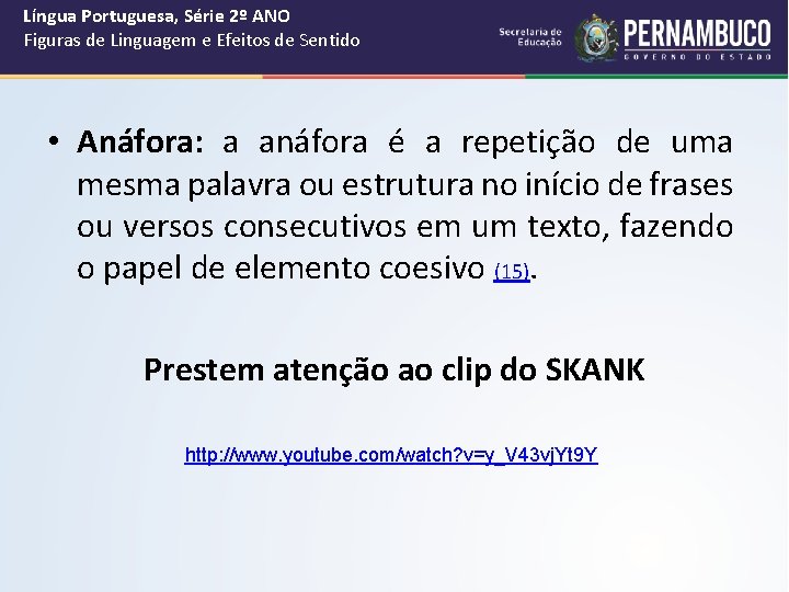 Língua Portuguesa, Série 2º ANO Figuras de Linguagem e Efeitos de Sentido • Anáfora: