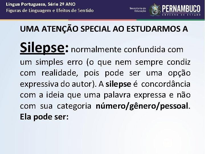 Língua Portuguesa, Série 2º ANO Figuras de Linguagem e Efeitos de Sentido UMA ATENÇÃO