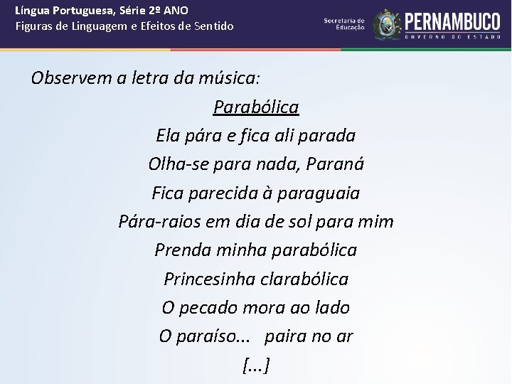 Língua Portuguesa, Série 2º ANO Figuras de Linguagem e Efeitos de Sentido Observem a