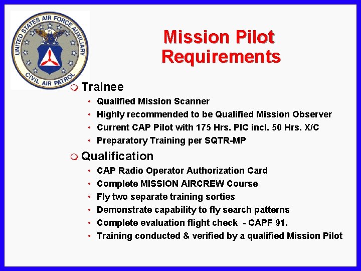 Mission Pilot Requirements m Trainee • Qualified Mission Scanner • Highly recommended to be