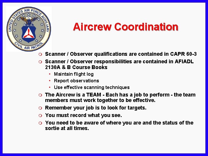 Aircrew Coordination m m Scanner / Observer qualifications are contained in CAPR 60 -3