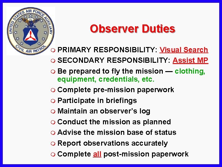 Observer Duties m PRIMARY RESPONSIBILITY: Visual Search m SECONDARY RESPONSIBILITY: Assist MP m Be