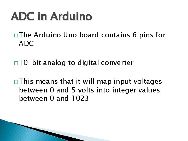 ADC in Arduino � The Arduino Uno board contains 6 pins for ADC �