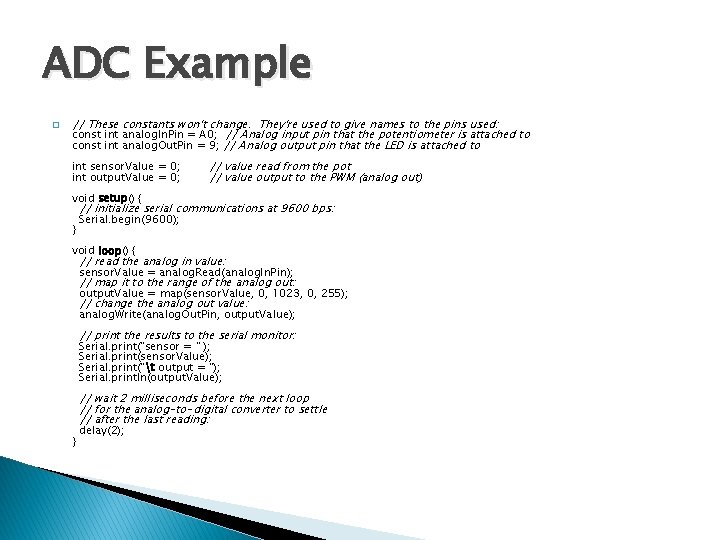 ADC Example � // These constants won't change. They're used to give names to