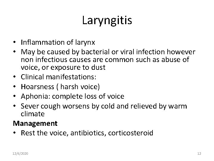 Laryngitis • Inflammation of larynx • May be caused by bacterial or viral infection