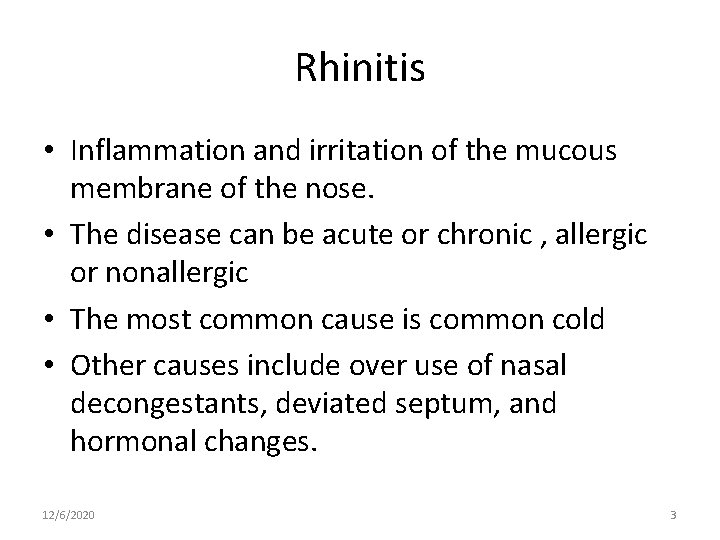Rhinitis • Inflammation and irritation of the mucous membrane of the nose. • The