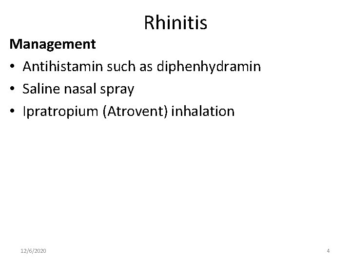 Rhinitis Management • Antihistamin such as diphenhydramin • Saline nasal spray • Ipratropium (Atrovent)