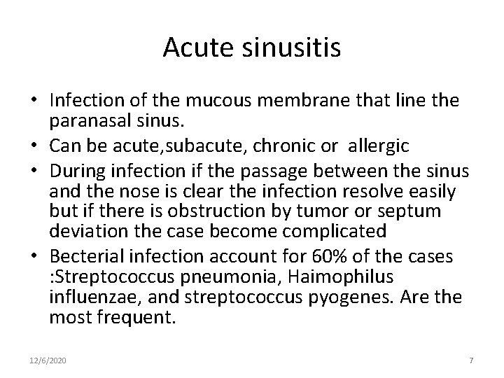 Acute sinusitis • Infection of the mucous membrane that line the paranasal sinus. •