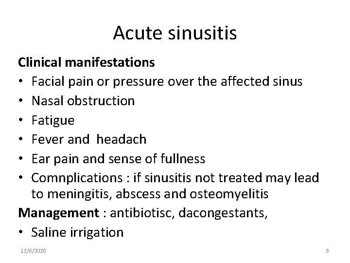 Acute sinusitis Clinical manifestations • Facial pain or pressure over the affected sinus •