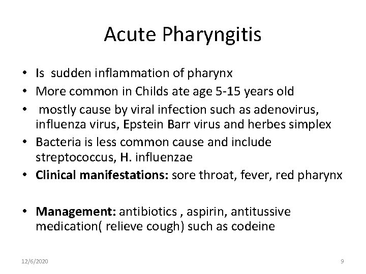 Acute Pharyngitis • Is sudden inflammation of pharynx • More common in Childs ate