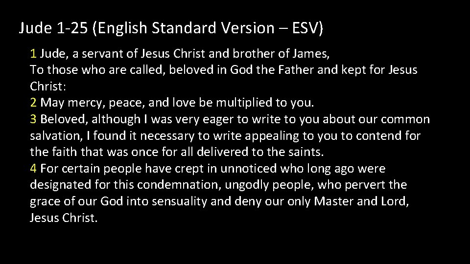 Jude 1 -25 (English Standard Version – ESV) 1 Jude, a servant of Jesus