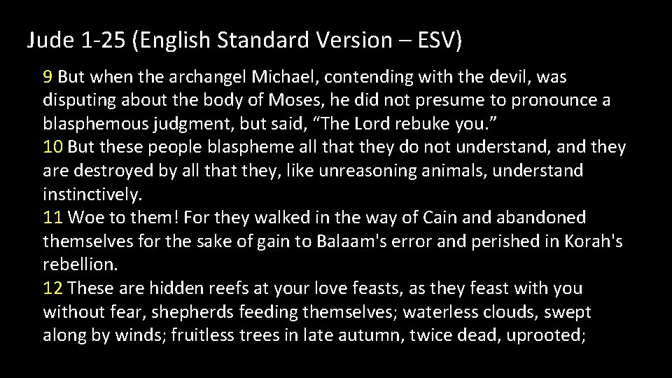 Jude 1 -25 (English Standard Version – ESV) 9 But when the archangel Michael,