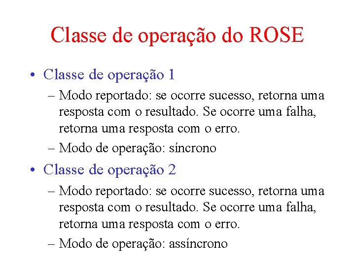 Classe de operação do ROSE • Classe de operação 1 – Modo reportado: se