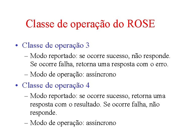 Classe de operação do ROSE • Classe de operação 3 – Modo reportado: se