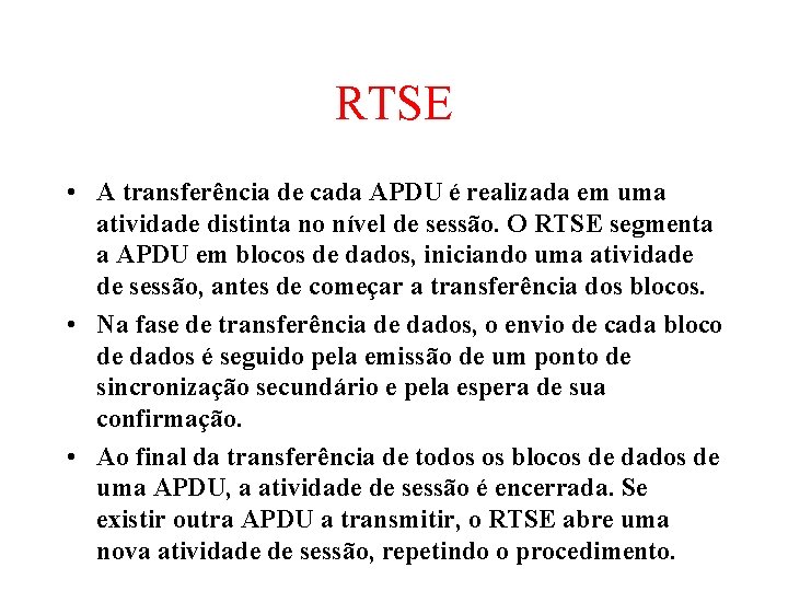 RTSE • A transferência de cada APDU é realizada em uma atividade distinta no