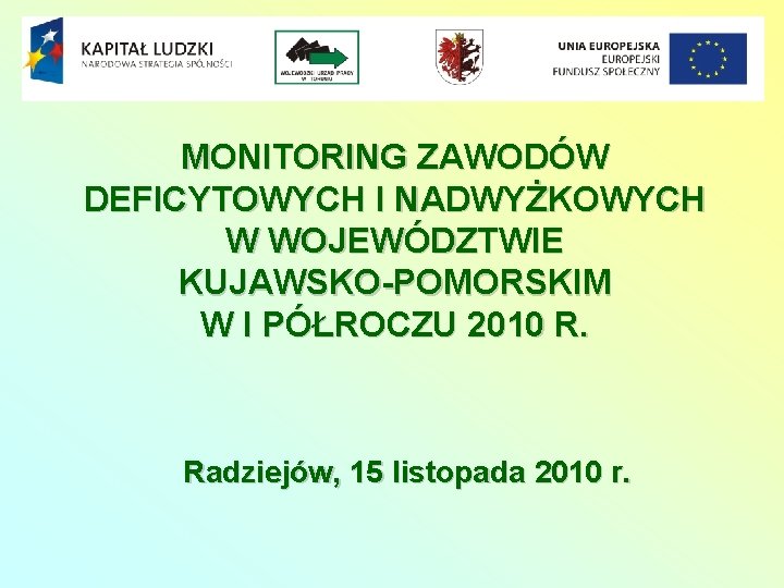 MONITORING ZAWODÓW DEFICYTOWYCH I NADWYŻKOWYCH W WOJEWÓDZTWIE KUJAWSKO-POMORSKIM W I PÓŁROCZU 2010 R. Radziejów,