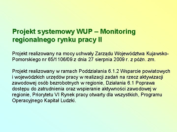 Projekt systemowy WUP – Monitoring regionalnego rynku pracy II Projekt realizowany na mocy uchwały