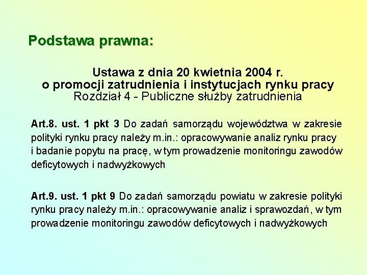 Podstawa prawna: Ustawa z dnia 20 kwietnia 2004 r. o promocji zatrudnienia i instytucjach