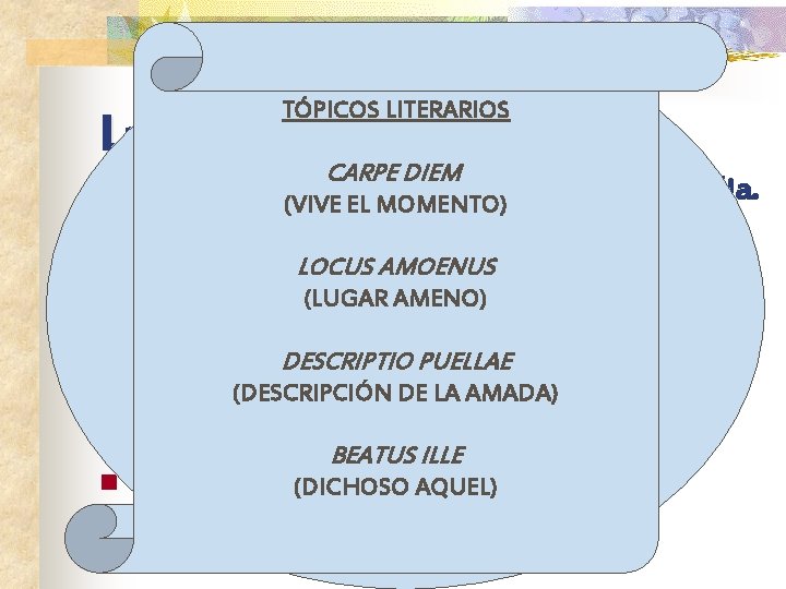 TÓPICOS LITERARIOS SONETO -14 versos arte mayor CARPEde. DIEM n Influenciada por la poesía