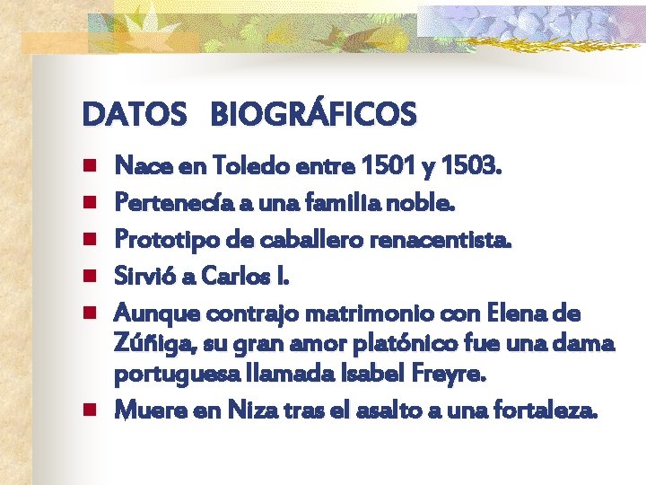 DATOS BIOGRÁFICOS n n n Nace en Toledo entre 1501 y 1503. Pertenecía a