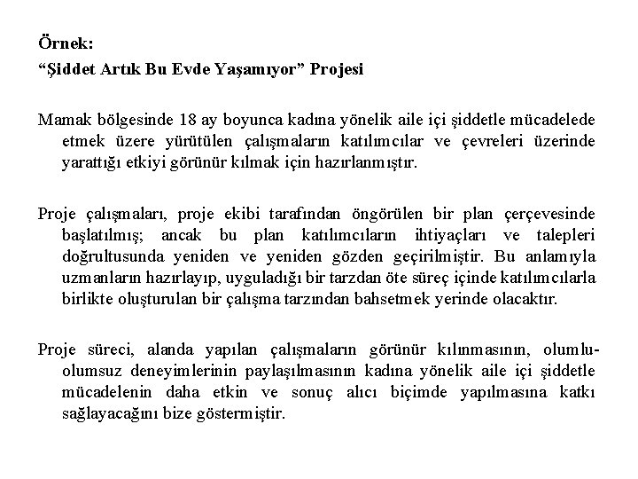 Örnek: “Şiddet Artık Bu Evde Yaşamıyor” Projesi Mamak bölgesinde 18 ay boyunca kadına yönelik Örnek: “Şiddet Artık Bu Evde Yaşamıyor” Projesi Mamak bölgesinde 18 ay boyunca kadına yönelik