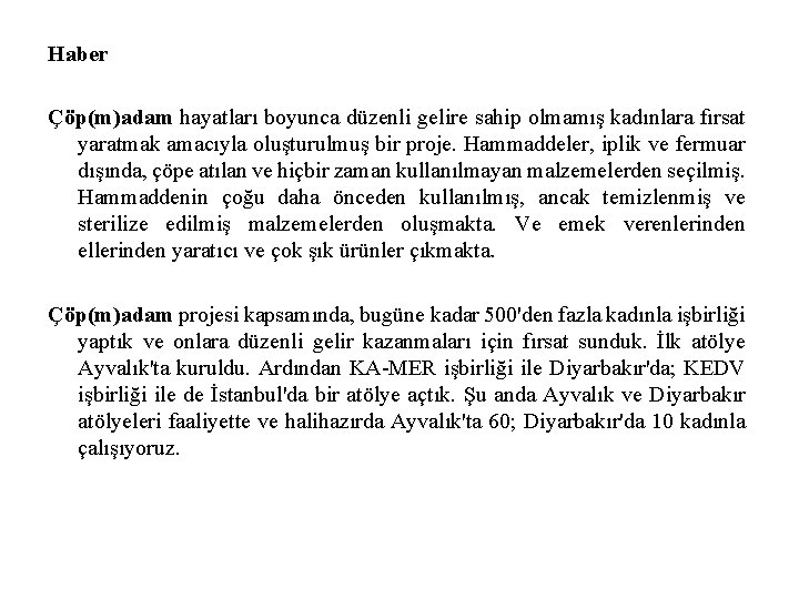 Haber Çöp(m)adam hayatları boyunca düzenli gelire sahip olmamış kadınlara fırsat yaratmak amacıyla oluşturulmuş bir