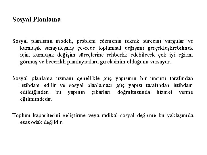 Sosyal Planlama Sosyal planlama modeli, problem çözmenin teknik sürecini vurgular ve karmaşık sanayileşmiş çevrede