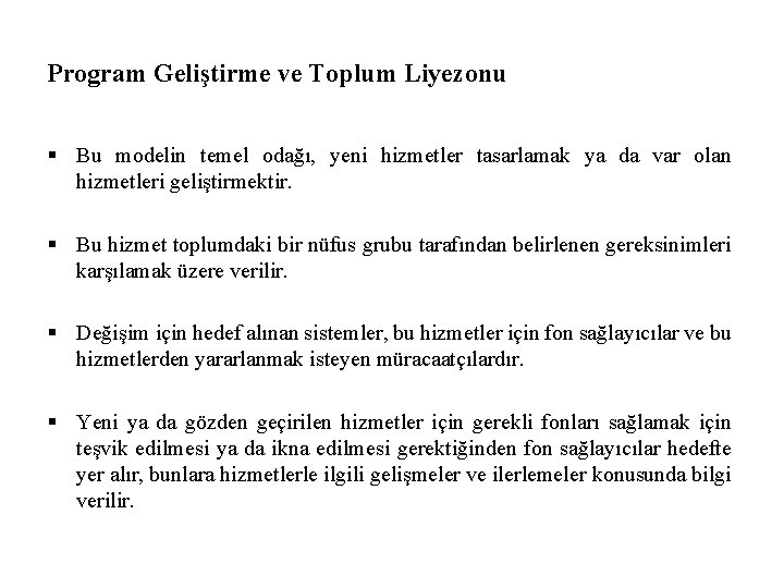 Program Geliştirme ve Toplum Liyezonu § Bu modelin temel odağı, yeni hizmetler tasarlamak ya