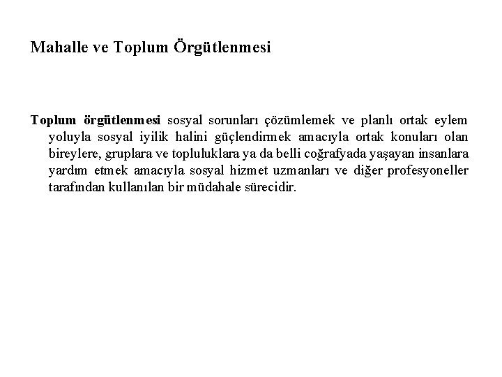 Mahalle ve Toplum Örgütlenmesi Toplum örgütlenmesi sosyal sorunları çözümlemek ve planlı ortak eylem yoluyla