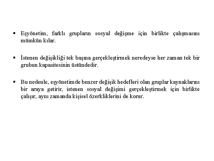 § Eşyönetim, farklı grupların sosyal değişme için birlikte çalışmasını mümkün kılar. § İstenen değişikliği § Eşyönetim, farklı grupların sosyal değişme için birlikte çalışmasını mümkün kılar. § İstenen değişikliği