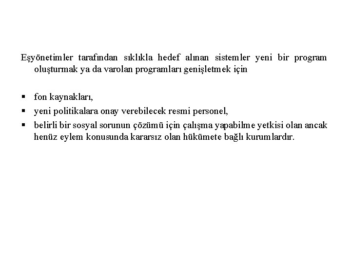Eşyönetimler tarafından sıklıkla hedef alınan sistemler yeni bir program oluşturmak ya da varolan programları Eşyönetimler tarafından sıklıkla hedef alınan sistemler yeni bir program oluşturmak ya da varolan programları