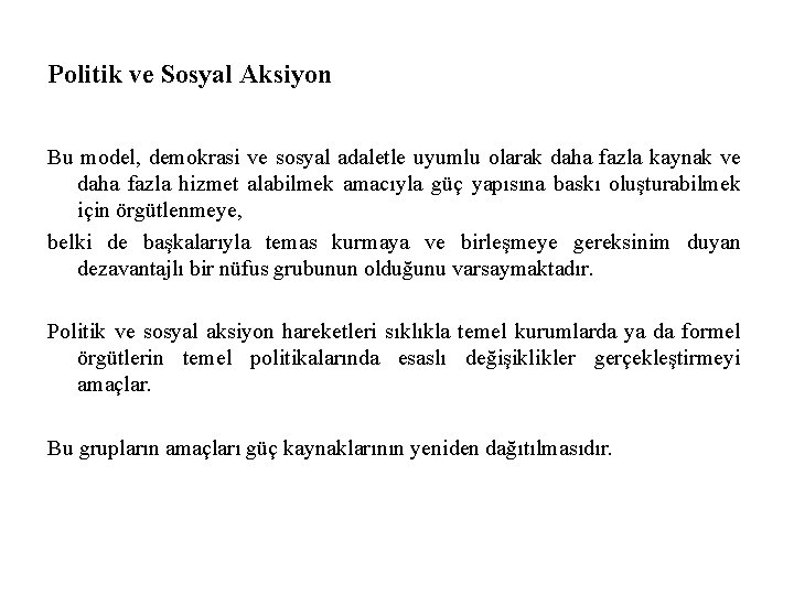 Politik ve Sosyal Aksiyon Bu model, demokrasi ve sosyal adaletle uyumlu olarak daha fazla