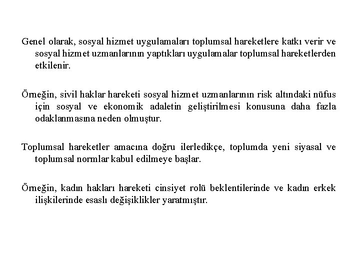 Genel olarak, sosyal hizmet uygulamaları toplumsal hareketlere katkı verir ve sosyal hizmet uzmanlarının yaptıkları Genel olarak, sosyal hizmet uygulamaları toplumsal hareketlere katkı verir ve sosyal hizmet uzmanlarının yaptıkları