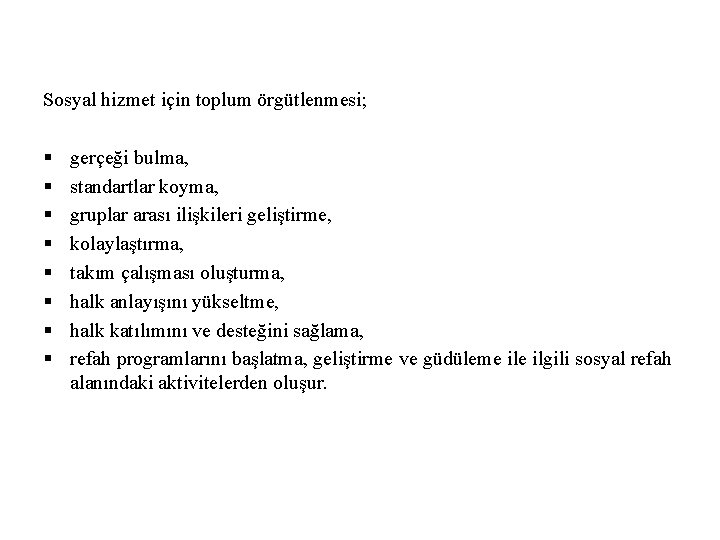 Sosyal hizmet için toplum örgütlenmesi; § § § § gerçeği bulma, standartlar koyma, gruplar